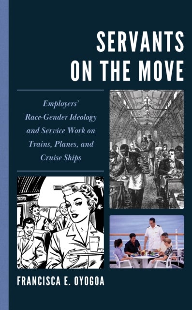 Servants on the Move - Employers’ Race-Gender Ideology and Service Work on Trains, Planes, and Cruise Ships