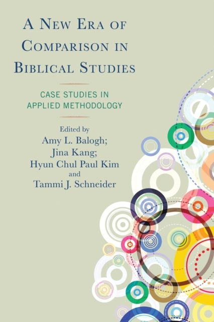 A New Era of Comparison in Biblical Studies - Case Studies in Applied Methodology
