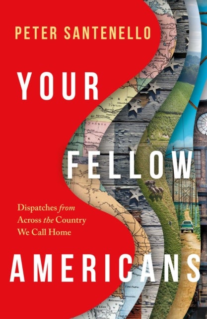 Your Fellow Americans - Dispatches from Across the Country We Call Home