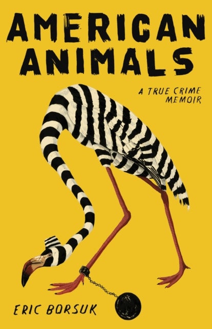 American Animals - A True Crime Memoir