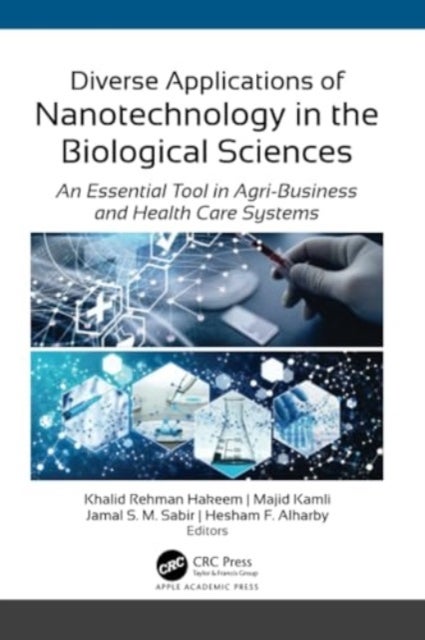 Diverse Applications of Nanotechnology in the Biological Sciences - An Essential Tool in Agri-Business and Health Care Systems