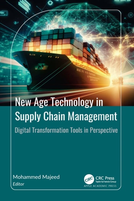 New Age Technology in Supply Chain Management - Digital Transformation Tools in Perspective