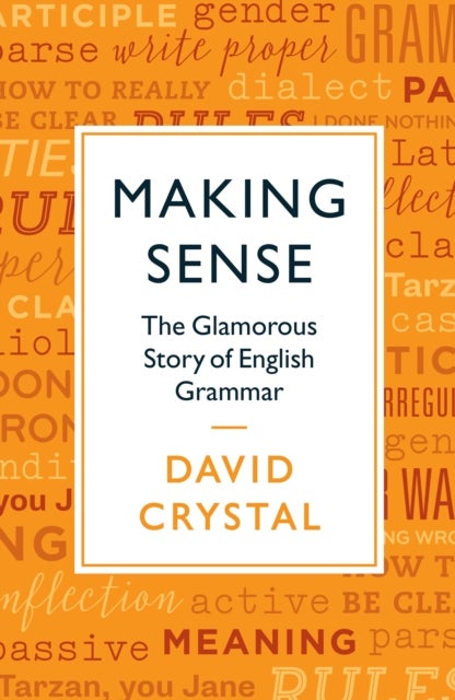 Making Sense - The Glamorous Story of English Grammar