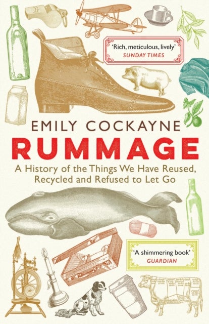 Rummage - A History of the Things We Have Reused, Recycled and Refused to Let Go