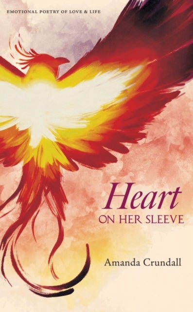HEART ON HER SLEEVE - EMOTIONAL POETRY OF LOVE & LIFE