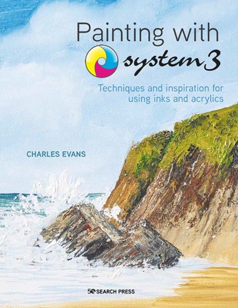 Painting with System3 - Techniques and Inspiration for Using Acrylics and Inks