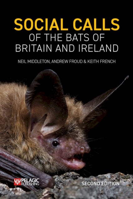 Social Calls of the Bats of Britain and Ireland - Expanded and Revised Second Edition