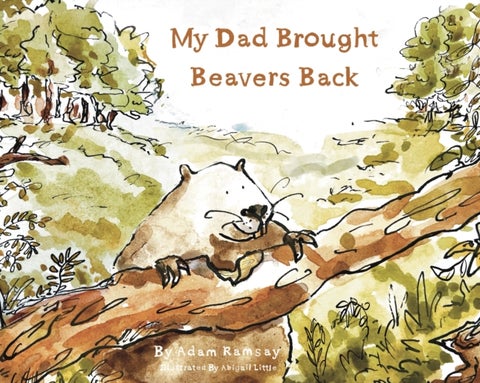 My Dad Brought Beavers Back