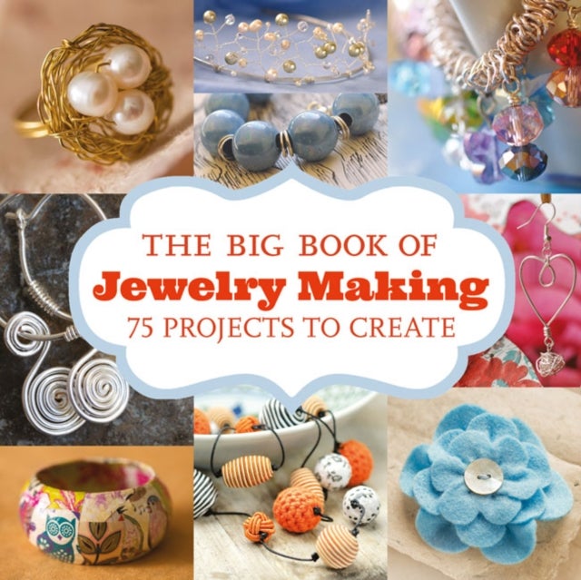 The Big Book of Jewelry Making - 75 Projects to Create