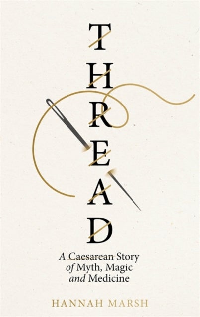 Thread - A Caesarean story of myth, magic and medicine
