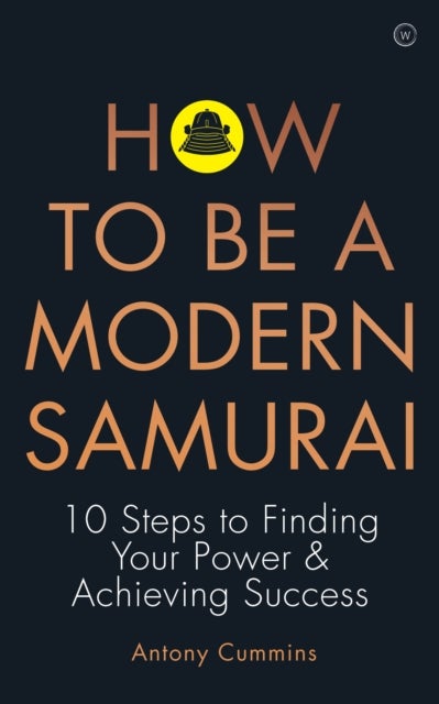 How to be a Modern Samurai - 10 Steps to Finding Your Power & Achieving SuccessAchieving Success