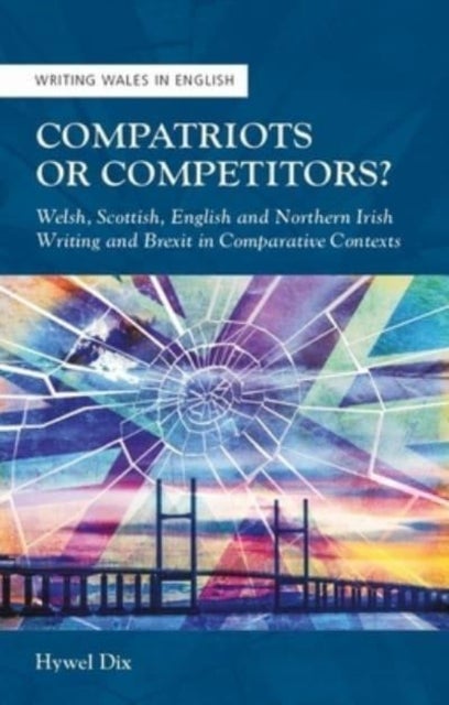 Compatriots or Competitors? - Welsh, Scottish, English and Northern Irish Writing and Brexit in Comparative Contexts