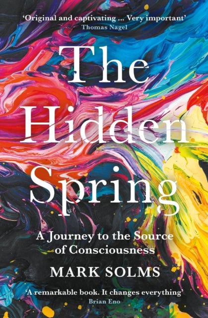 The Hidden Spring - A Journey to the Source of Consciousness