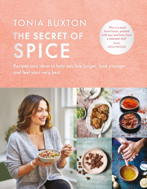 The Secret of Spice - Recipes and ideas to help you live longer, look younger and feel your very best