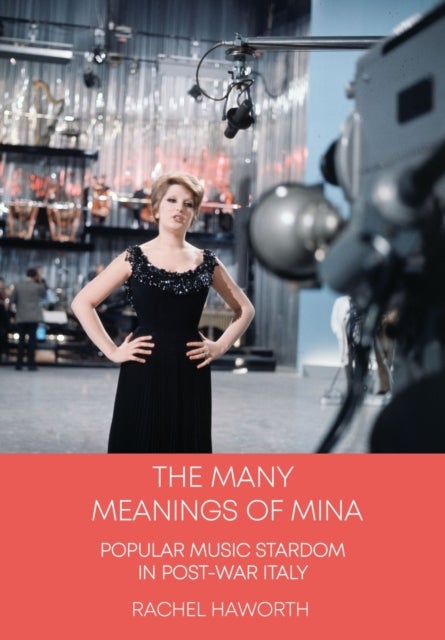 The Many Meanings of Mina - Popular Music Stardom in Post-war Italy