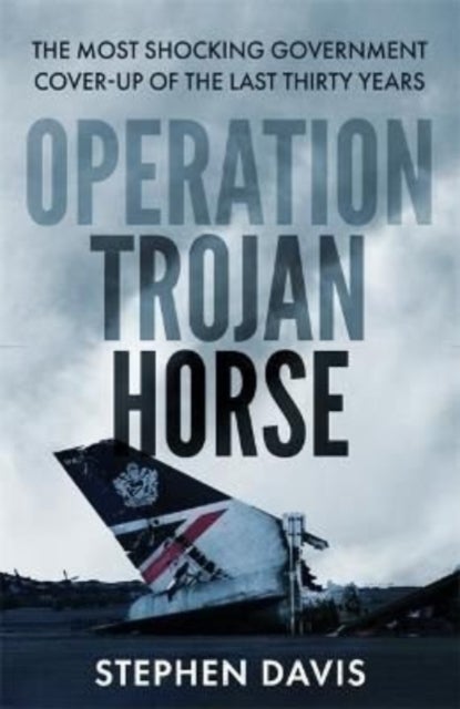 The Secret History of Flight 149 - The true story behind the most shocking government cover-up of the last thirty years