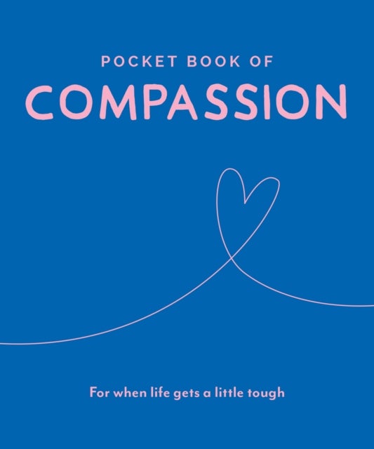 Pocket Book of Compassion - Your Daily Dose of Quotes to Inspire Compassion