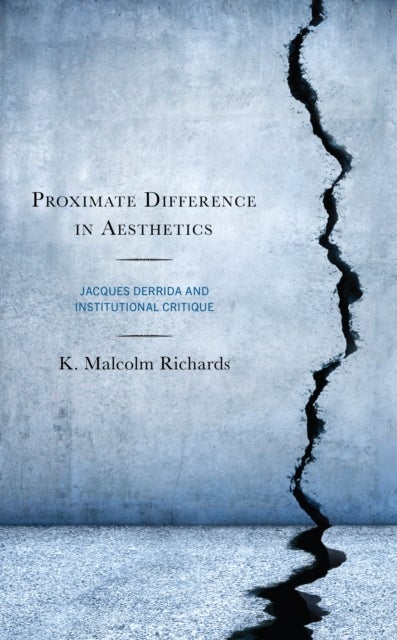 Proximate Difference in Aesthetics - Jacques Derrida and Institutional Critique