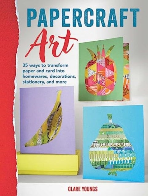 Papercraft Art - 35 Projects to Transform Paper and Card