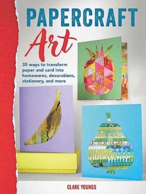 Papercraft Art - 35 Projects to Transform Paper and Card