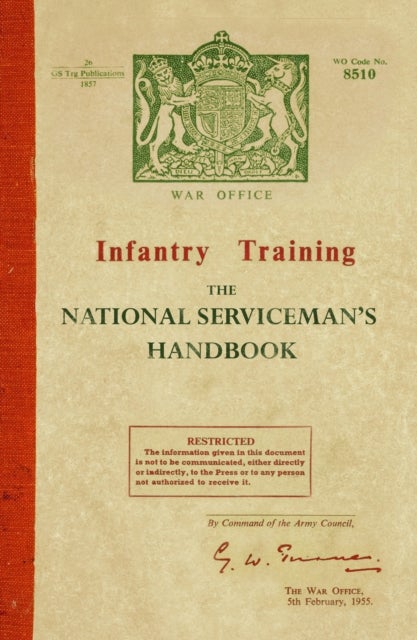 Infantry Training: The National Serviceman's Handbook - The National Serviceman's Handbook