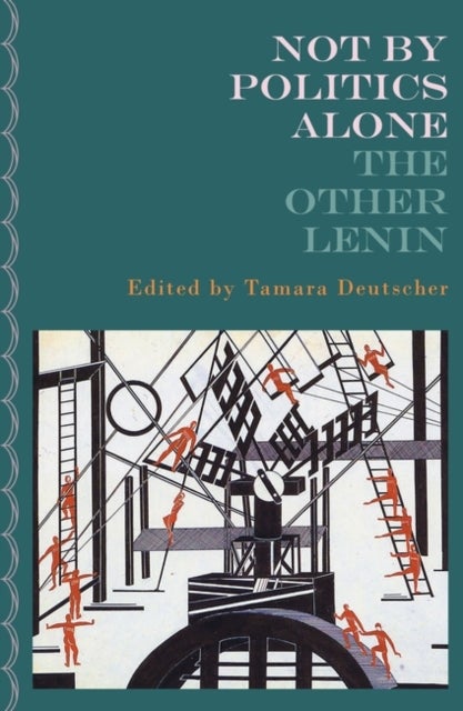 Not By Politics Alone - The Other Lenin