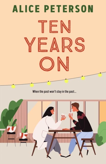 Ten Years On - An unmissable small-town romance about love lost and secrets kept