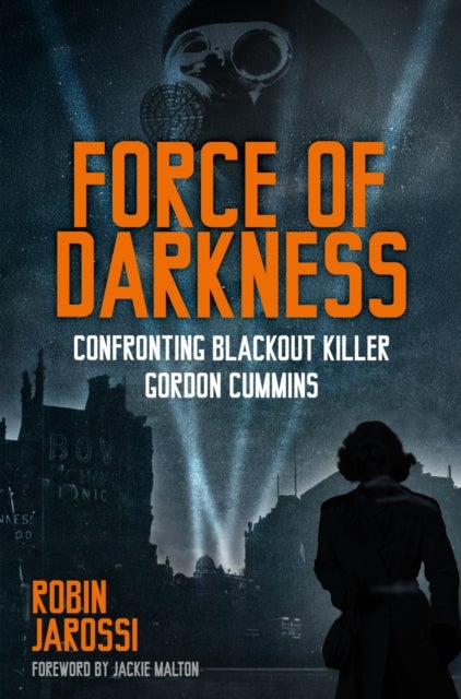 Force of Darkness - Confronting Blackout Killer Gordon Cummins