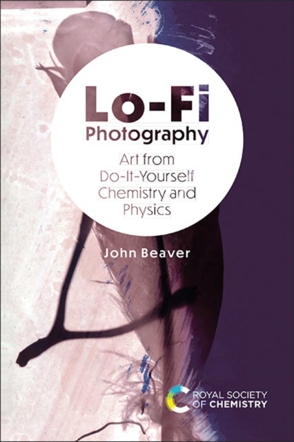 Lo-Fi Photography - Art from Do-It-Yourself Chemistry and Physics