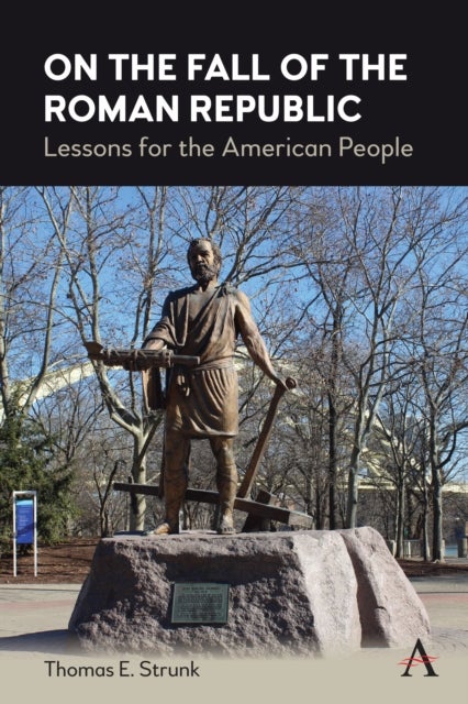 On the Fall of the Roman Republic - Lessons for the American People
