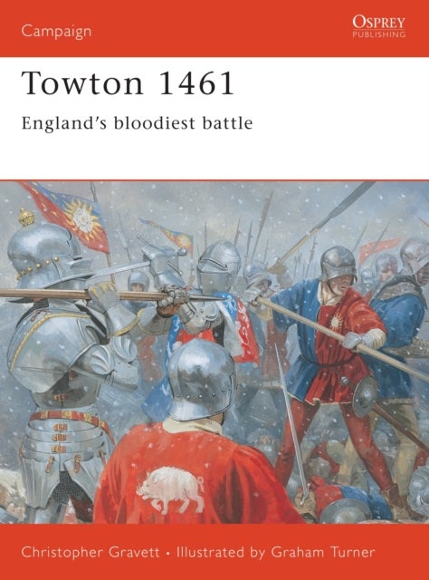 Towton 1461 - England's bloodiest battle
