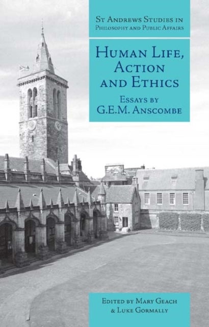 Human Life, Action and Ethics - Essays by G.E.M. Anscombe