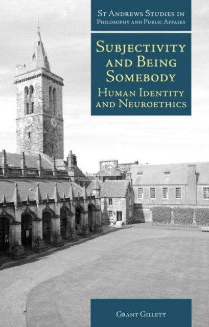 Subjectivity and Being Somebody - Human Identity and Neuroethics