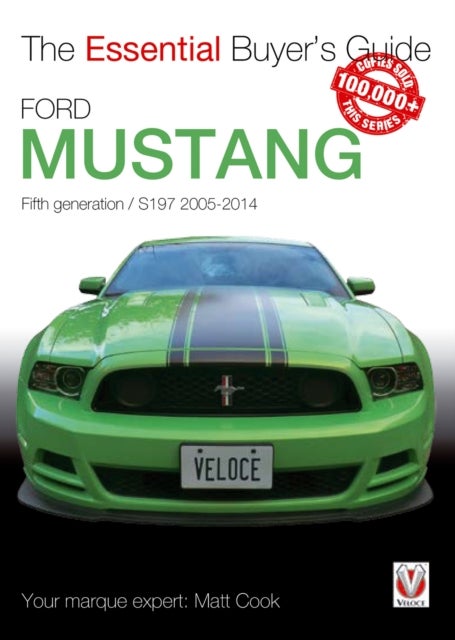 The Essential Buyers Guide Ford Mustang 5th Generation - Fifth Generation / S197 2005-2014