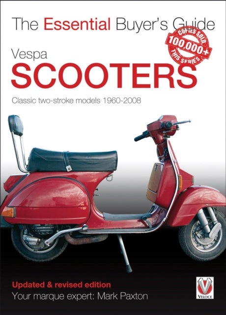 Vespa Scooters - Classic 2-Stroke Models 1960-2008 - The Essential Buyer’s Guide