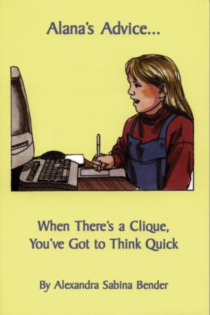 Alana's Advice... - When There's a Clique, You've Got to Think Quick