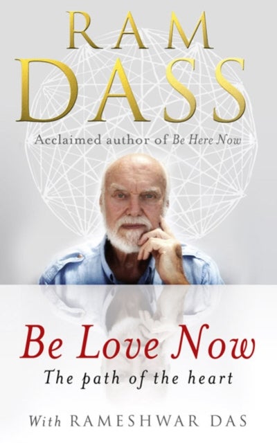 Be Love Now - The Path of the Heart