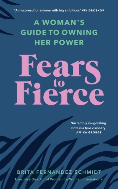 Fears to Fierce - A Woman’s Guide to Owning Her Power