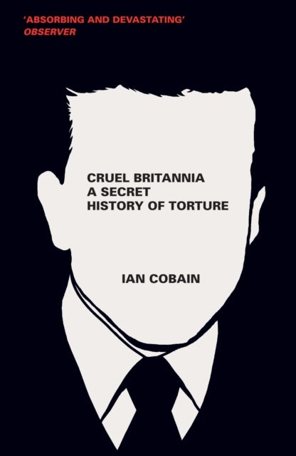 Cruel Britannia - A Secret History of Torture