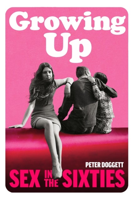 Growing Up - Sex in the Sixties