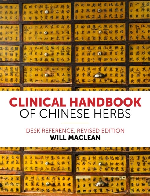 Clinical Handbook of Chinese Herbs - Desk Reference,