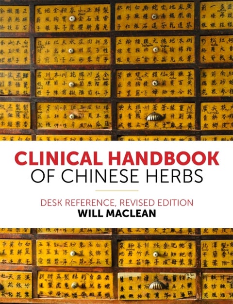 Clinical Handbook of Chinese Herbs - Desk Reference,