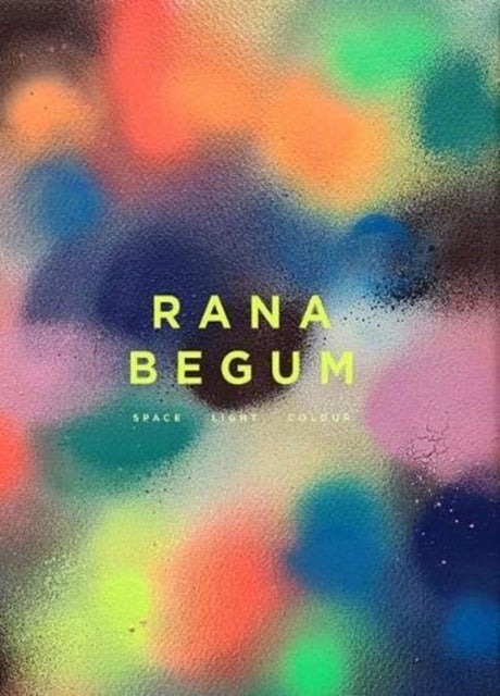 Rana Begum - Space Light Colour