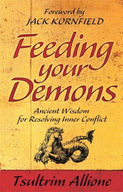Feeding Your Demons - Ancient Wisdom for Resolving Inner Conflict