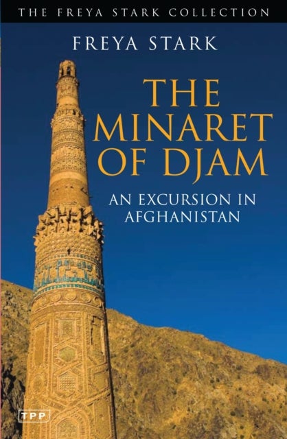 The Minaret of Djam - An Excursion in Afghanistan