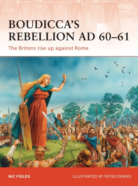 Boudicca¿s Rebellion AD 60¿61 - The Britons rise up against Rome