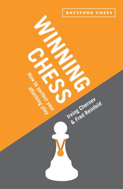 Winning Chess - How to perfect your attacking play
