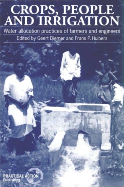 Crops, People and Irrigation - Water allocation practices of farmers and engineers