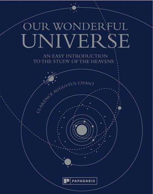 Our Wonderful Universe - An Easy Introduction to the Study of the Heavens