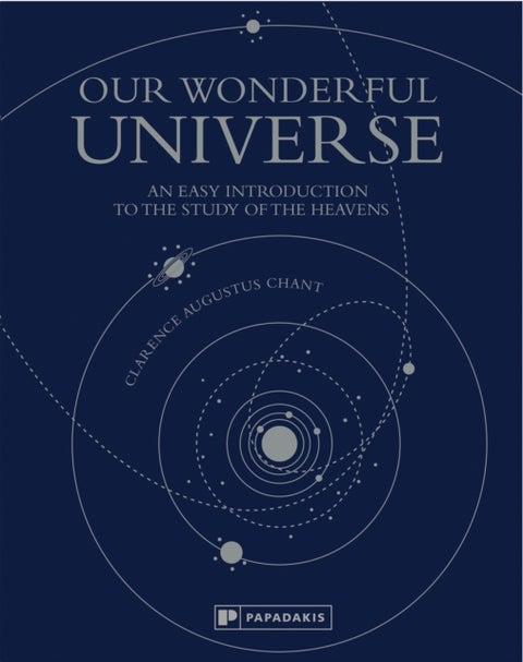 Our Wonderful Universe - An Easy Introduction to the Study of the Heavens